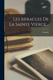 Les Miracles De La Sainte Vierge...