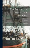 The Negro in American History; men and Women Eminent in the Evolution of the American of African Des