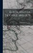 Álbum Militar De Chile, 1810-1879;... - Bild 1