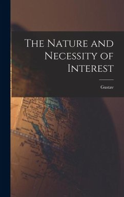 The Nature and Necessity of Interest - Cassel, Gustav