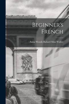 Beginner's French - Walter, Anna Woods Ballard Max