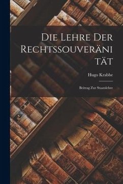 Die Lehre der Rechtssouveränität: Beitrag zur Staatslehre - Krabbe, Hugo