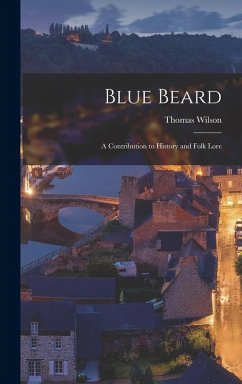 Cover Blue Beard: A Contribution to History and Folk Lore