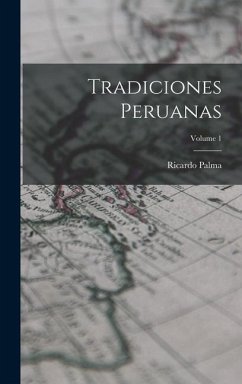 Tradiciones Peruanas; Volume 1 - Palma, Ricardo