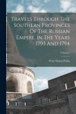 Travels Through The Southern Provinces Of The Russian Empire, In The Years 1793 And 1794; Volume 1