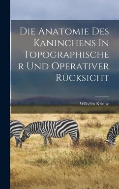 Cover Die Anatomie Des Kaninchens In Topographischer Und Operativer Rücksicht