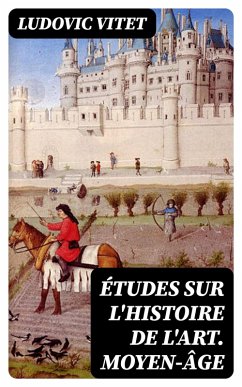 Études sur l'histoire de l'art. Moyen-âge (eBook, ePUB) - Vitet, Ludovic