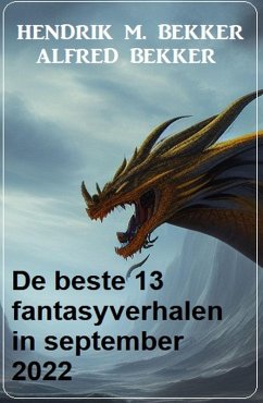 De beste 13 fantasyverhalen in september 2022 (eBook, ePUB) - Bekker, Hendrik M.; Bekker, Alfred
