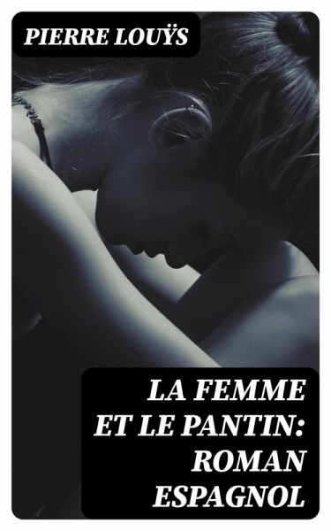 La femme et le pantin: roman espagnol (eBook, ePUB)