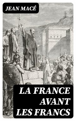 La France avant les Francs (eBook, ePUB) - Macé, Jean