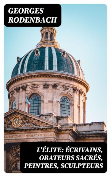 L'élite: écrivains, orateurs sacrés, peintres, sculpteurs (eBook, ePUB)