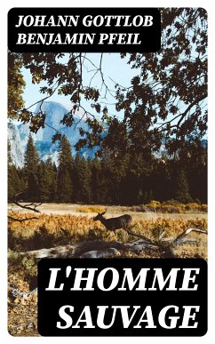 L'homme sauvage (eBook, ePUB) - Pfeil, Johann Gottlob Benjamin