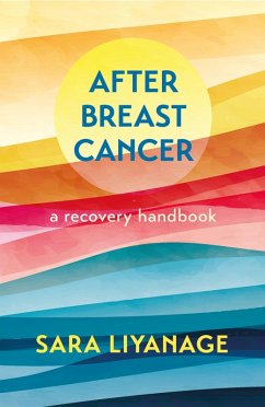 After Breast Cancer: A Recovery Handbook (eBook, ePUB) - Liyanage, Sara