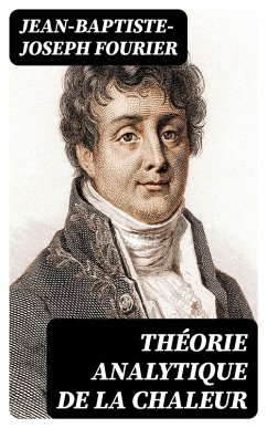 Théorie analytique de la chaleur (eBook, ePUB) - Fourier, Jean-Baptiste-Joseph