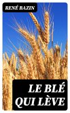 Le Blé qui lève (eBook, ePUB) Le Blé qui lève (eBook, ePUB)