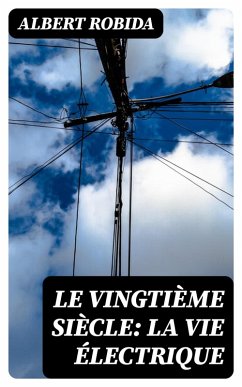 Cover Le Vingtième Siècle: La Vie Électrique (eBook, ePUB)