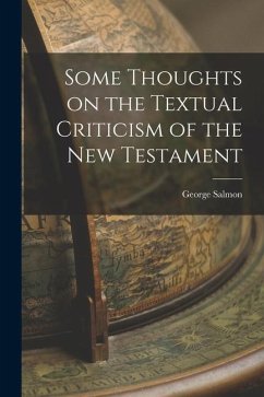 Some Thoughts on the Textual Criticism of the New Testament - Salmon, George