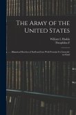 The Army of the United States: Historical Sketches of Staff and Line With Portraits fo Generals-in-chief