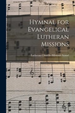 Hymnal for Evangelical Lutheran Missions - Synod, Lutheran Church--Missouri