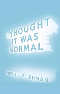 I Thought It Was Normal - Lehman, Michele R.