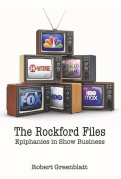 The Rockford Files: Epiphanies in Show Business - Greenblatt, Robert