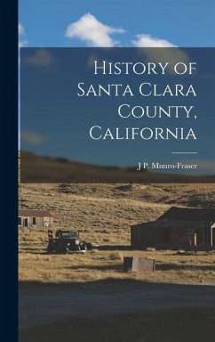 History of Santa Clara County, California - Munro-Fraser, J. P.