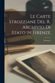 Le Carte Strozziane del R. Archivio di Stato in Firenze: Inventario