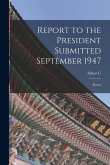 Report to the President Submitted September 1947: Korea Report to the President Submitted September 1947: Korea