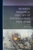 Morris's Memorial History of Staten Island, New York