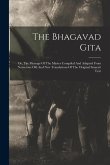 The Bhagavad Gita: Or, The Message Of The Master Compiled And Adapted From Numerous Old And New Translations Of The Original Sanscrit Tex