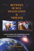 Between Human Imagination & Nihilism: Understanding the Imagination of the Meaning and Purpose of Life