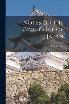 Notes On the Civil Code of Japan - Schroeder, F.