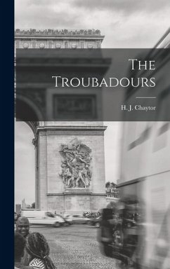 The Troubadours - Chaytor, H. J.
