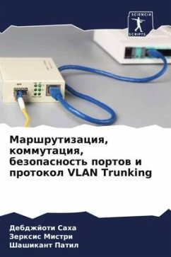 Marshrutizaciq, kommutaciq, bezopasnost' portow i protokol VLAN Trunking - Saha, Debdzhjoti;Mistri, Zerxis;Patil, Shashikant