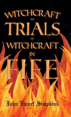 Witchcraft and Trials for Witchcraft in Fife;Examples of Printed Folklore - Simpkins, John Ewart