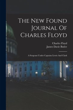 Cover The New Found Journal Of Charles Floyd: A Sergeant Under Captains Lewis And Clark
