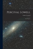 Percival Lowell: An Afterglow Percival Lowell: An Afterglow