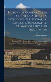 History of Contra Costa County, California, Including Its Geography, Geology, Topography, Climatography and Description; Together With a Record of the