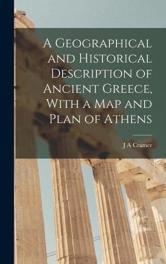 A Geographical and Historical Description of Ancient Greece, With a Map and Plan of Athens - Cramer, J A