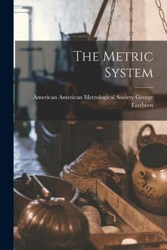 The Metric System - Eastburn, American Metrological Socie The Metric System - Eastburn, American Metrological Socie
