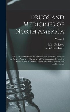 Drugs and Medicines of North America - Lloyd, John Uri; Lloyd, Curtis Gates