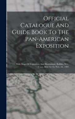 Official Catalogue And Guide Book To The Pan-american Exposition - Anonymous
