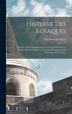 Histoire Des Kosaques - Lesur, Charles-Louis