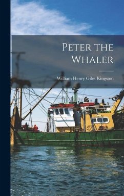Peter the Whaler - Kingston, William Henry Giles