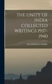 The Unity of India Collected Writings 1937-1940