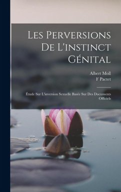Les Perversions De L'instinct Génital - Moll, Albert; Pactet, F.