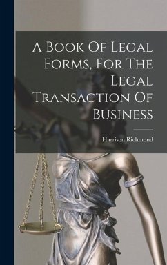 A Book Of Legal Forms, For The Legal Transaction Of Business - Richmond, Harrison