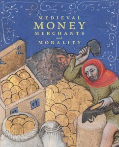 Medieval Money, Merchants, and Morality - Wolfthal, Diane