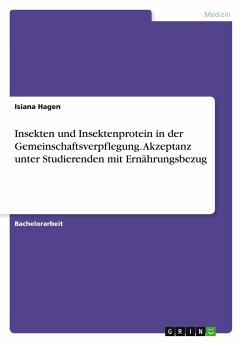 Insekten und Insektenprotein in der Gemeinschaftsverpflegung. Akzeptanz unter Studierenden mit Ernährungsbezug