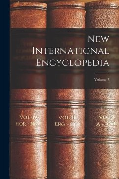 New International Encyclopedia; Volume 7 - Anonymous